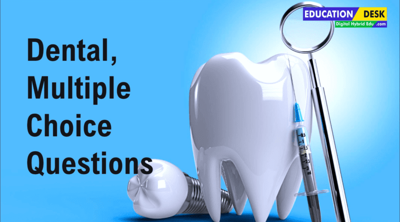 Dental Multiple Choice Questions